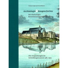 Archäologie und Baugeschichte des ehemaligen Benediktinerklosters Chemnitz. -  Die Ausgrabungen im Schloßbergmuseum 1981–1993